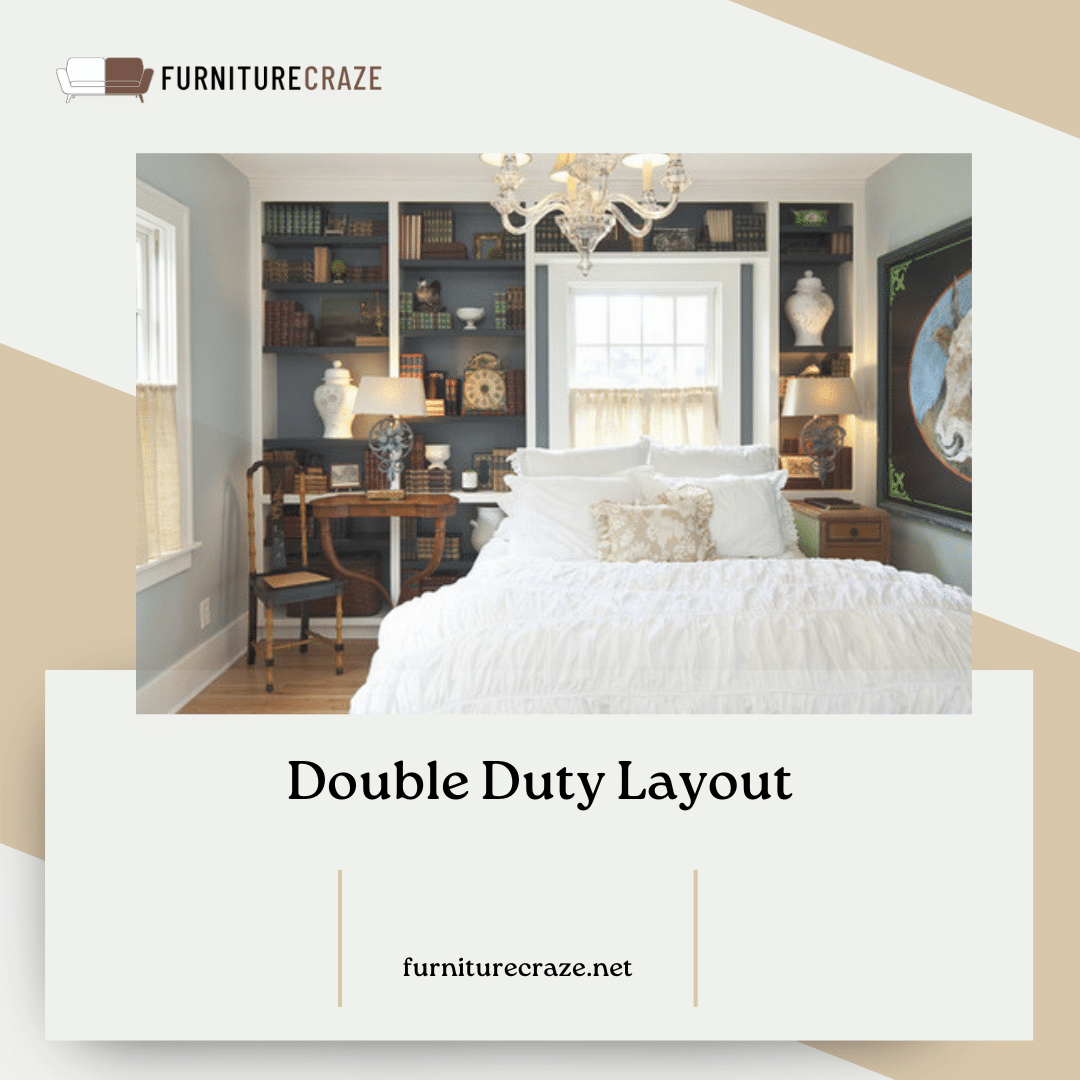 Double Duty Layout in bedroom for furniture Arrangement